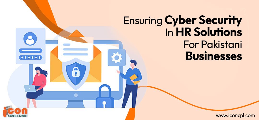 Ensuring Cyber Security in HR Solutions for Pakistani Businesses