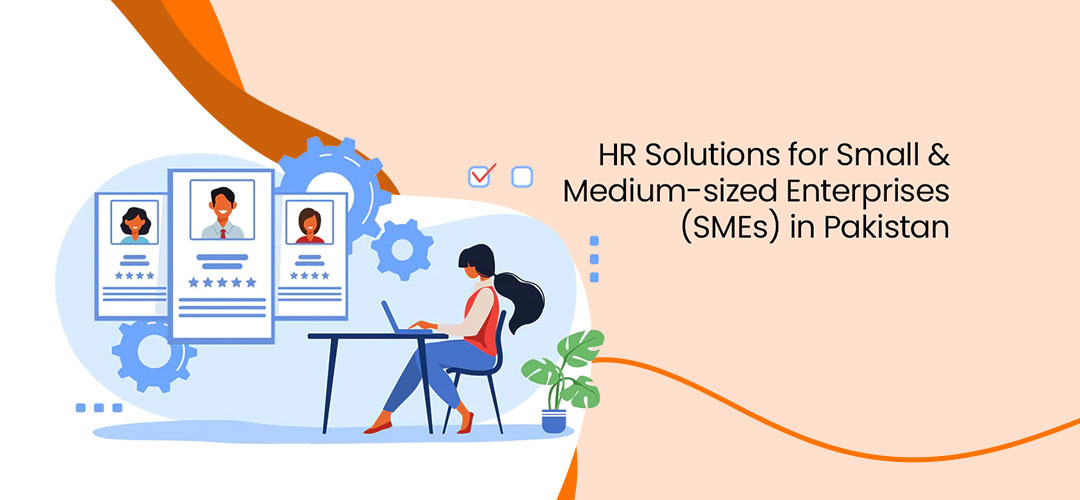 HR Solutions for Small and Medium-sized Enterprises (SMEs) in Pakistan