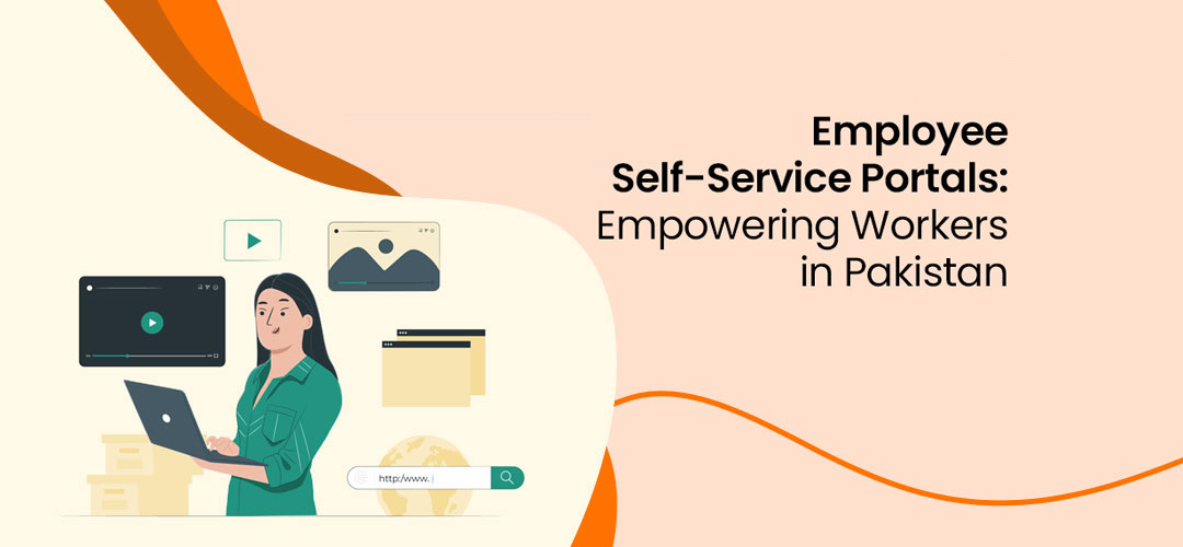 Employee Self-Service Portals: Empowering Workers in Pakistan